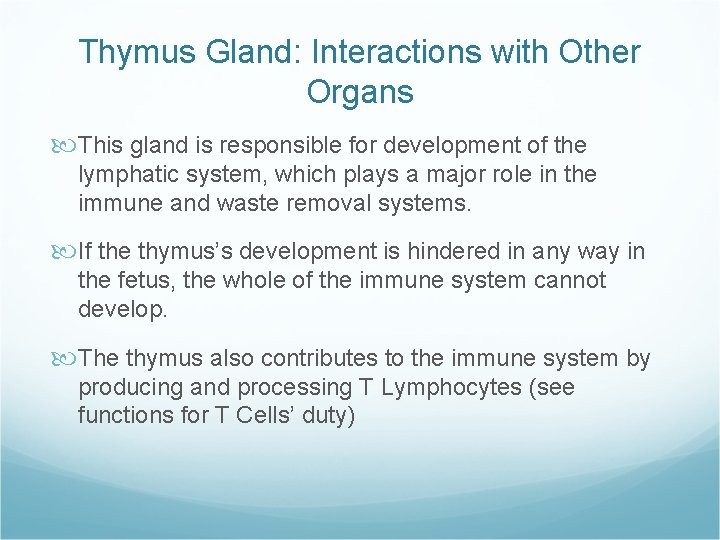 Thymus Gland: Interactions with Other Organs This gland is responsible for development of the