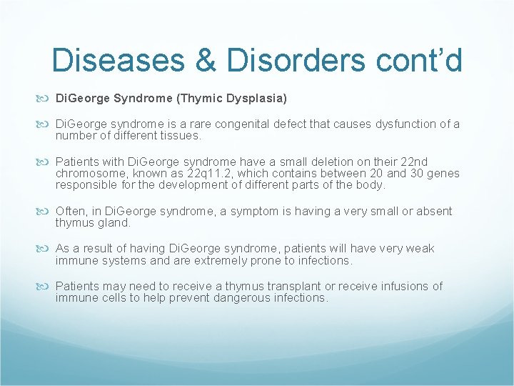 Diseases & Disorders cont’d Di. George Syndrome (Thymic Dysplasia) Di. George syndrome is a