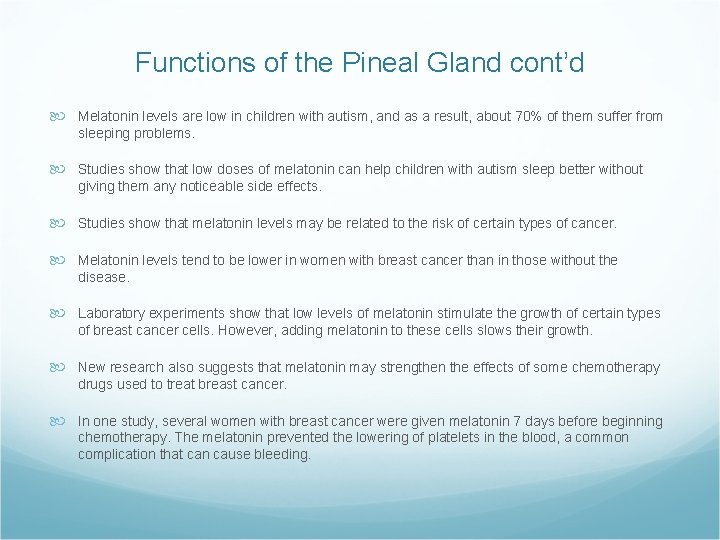 Functions of the Pineal Gland cont’d Melatonin levels are low in children with autism,