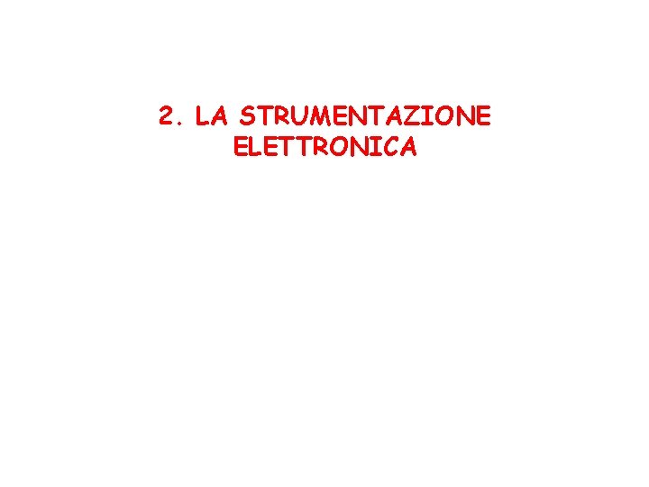 2. LA STRUMENTAZIONE ELETTRONICA 