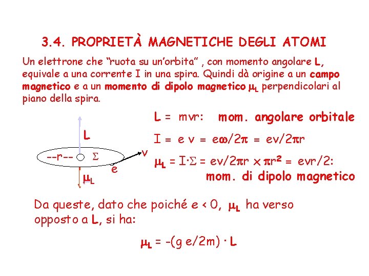 3. 4. PROPRIETÀ MAGNETICHE DEGLI ATOMI Un elettrone che “ruota su un’orbita” , con