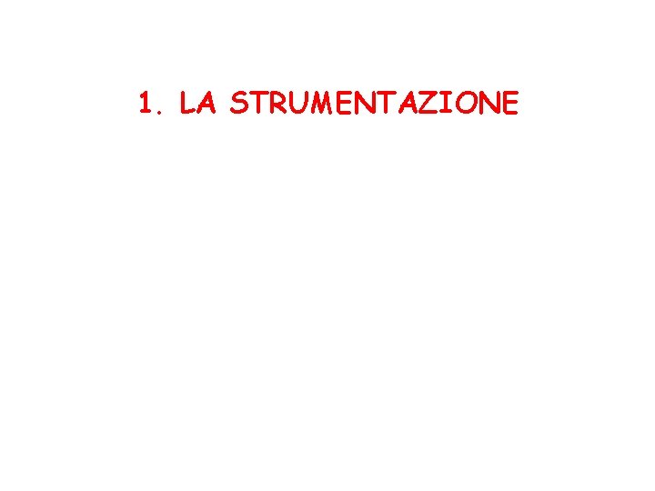 1. LA STRUMENTAZIONE 