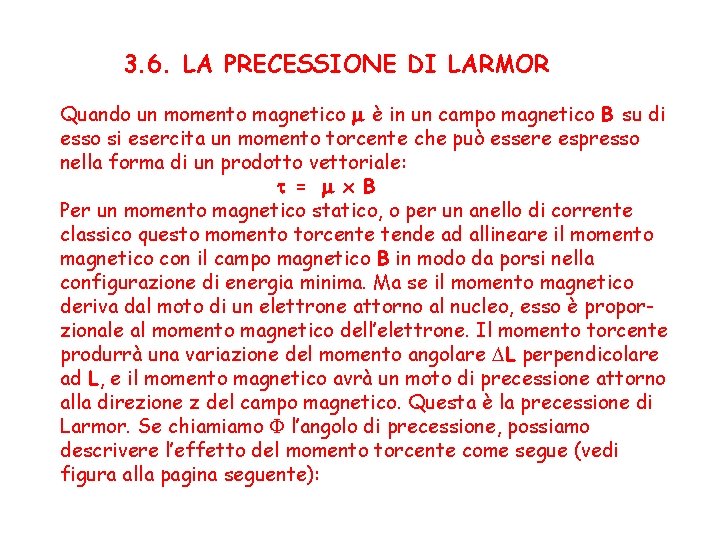 3. 6. LA PRECESSIONE DI LARMOR Quando un momento magnetico è in un campo