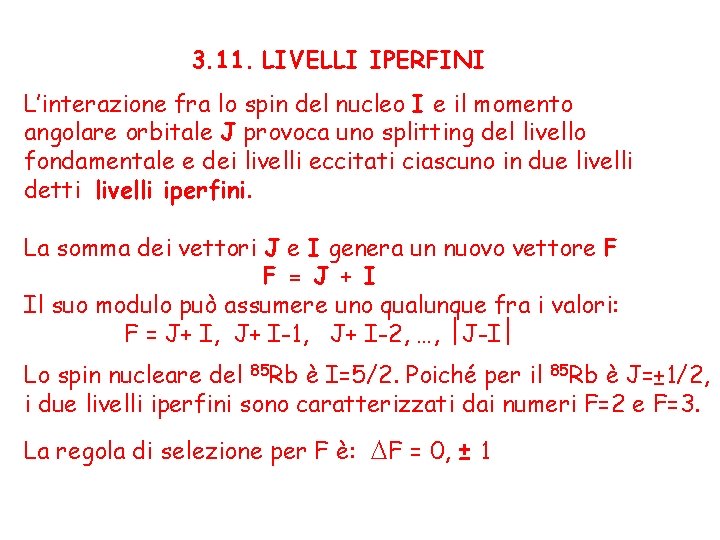 3. 11. LIVELLI IPERFINI L’interazione fra lo spin del nucleo I e il momento
