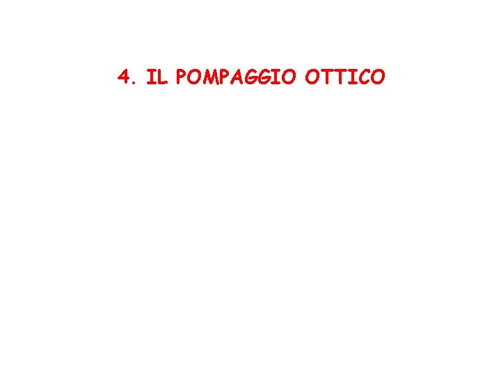 4. IL POMPAGGIO OTTICO 