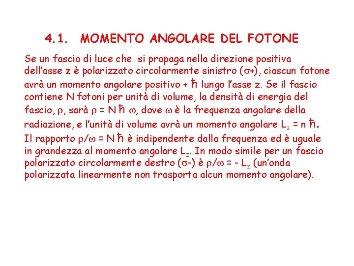 4. 1. MOMENTO ANGOLARE DEL FOTONE Se un fascio di luce che si propaga