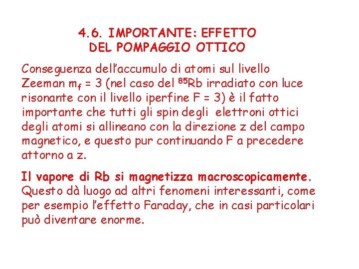 4. 6. IMPORTANTE: EFFETTO DEL POMPAGGIO OTTICO Conseguenza dell’accumulo di atomi sul livello Zeeman