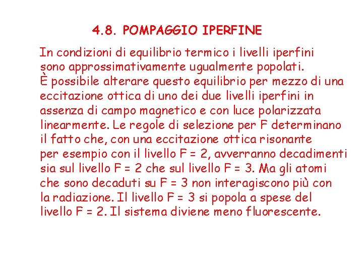 4. 8. POMPAGGIO IPERFINE In condizioni di equilibrio termico i livelli iperfini sono approssimativamente