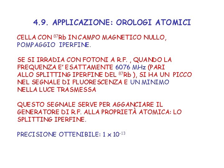 4. 9. APPLICAZIONE: OROLOGI ATOMICI CELLA CON 87 Rb IN CAMPO MAGNETICO NULLO, POMPAGGIO