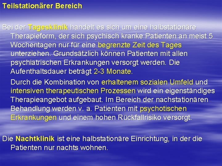 Teilstationärer Bereich Bei der Tagesklinik handelt es sich um eine halbstationäre Therapieform, der sich