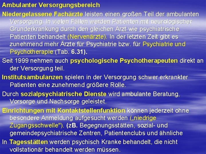 Ambulanter Versorgungsbereich Niedergelassene Fachärzte leisten einen großen Teil der ambulanten Versorgung. In vielen Fällen