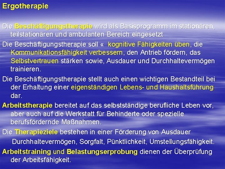 Ergotherapie Die Beschäftigungstherapie wird als Basisprogramm im stationären, teilstationären und ambulanten Bereich eingesetzt Die