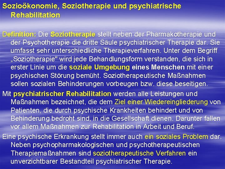Sozioökonomie, Soziotherapie und psychiatrische Rehabilitation Definition: Die Soziotherapie stellt neben der Pharmakotherapie und der