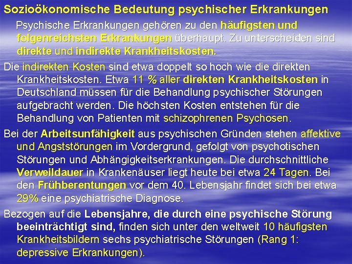 Sozioökonomische Bedeutung psychischer Erkrankungen Psychische Erkrankungen gehören zu den häufigsten und folgenreichsten Erkrankungen überhaupt.