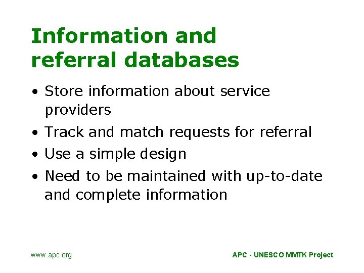 Information and referral databases • Store information about service providers • Track and match