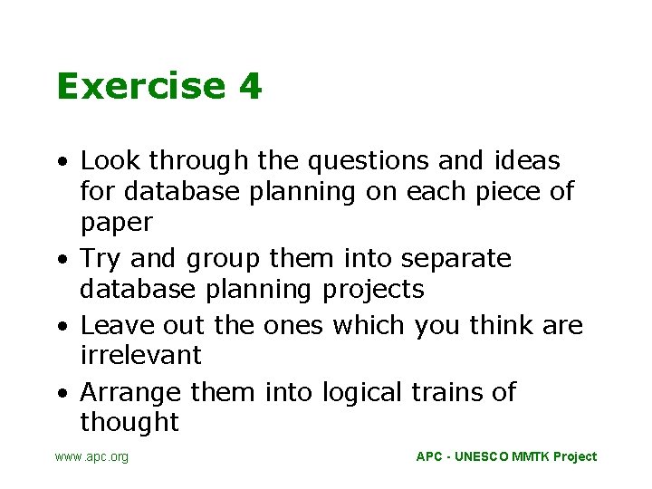 Exercise 4 • Look through the questions and ideas for database planning on each