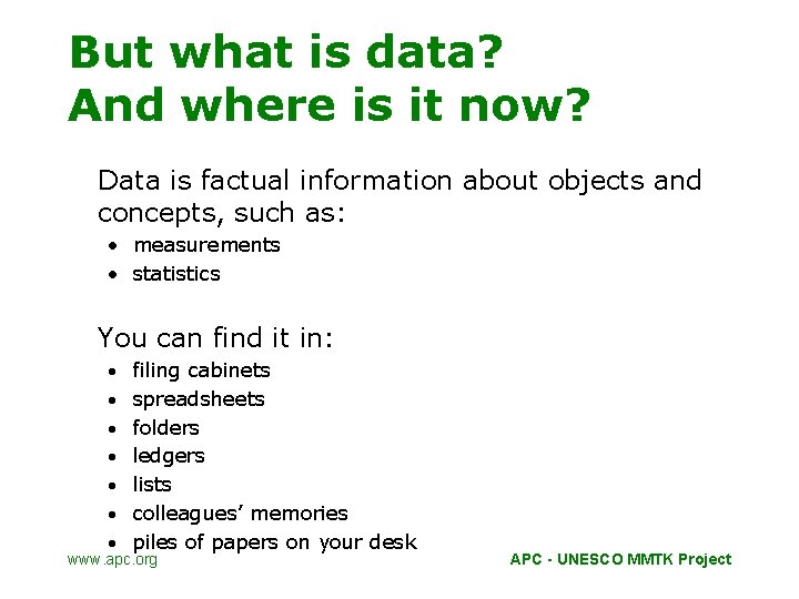 But what is data? And where is it now? Data is factual information about