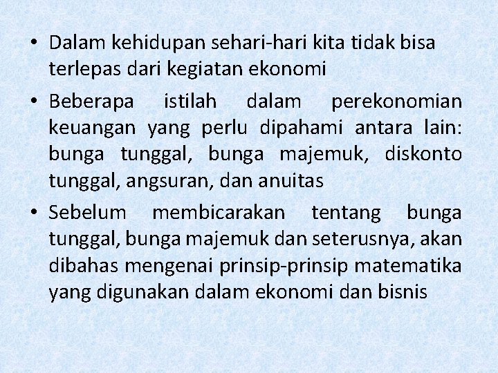  • Dalam kehidupan sehari-hari kita tidak bisa terlepas dari kegiatan ekonomi • Beberapa