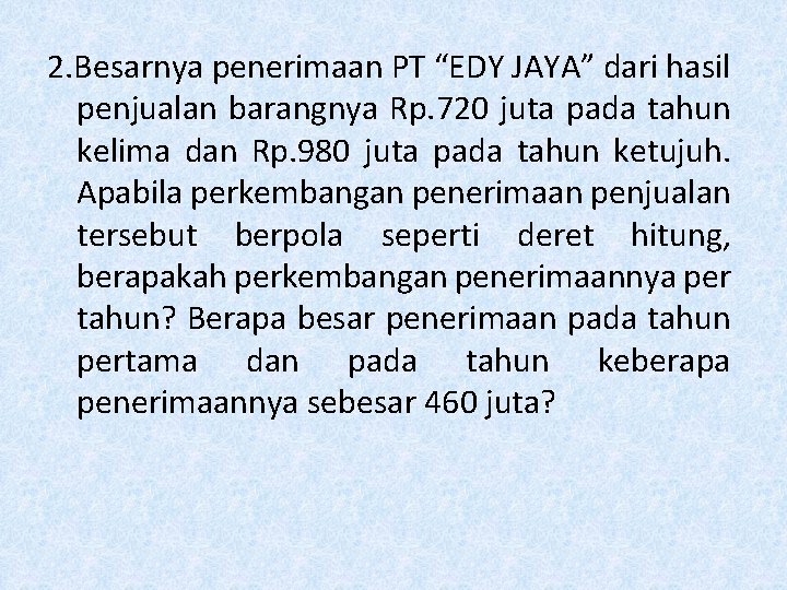 2. Besarnya penerimaan PT “EDY JAYA” dari hasil penjualan barangnya Rp. 720 juta pada