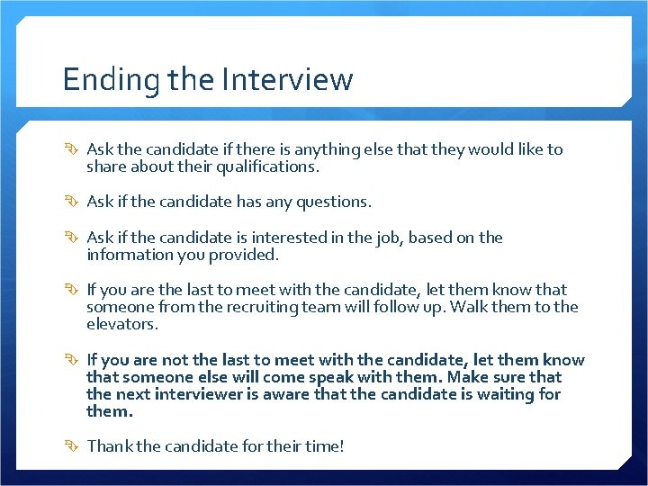 Ending the Interview Ask the candidate if there is anything else that they would