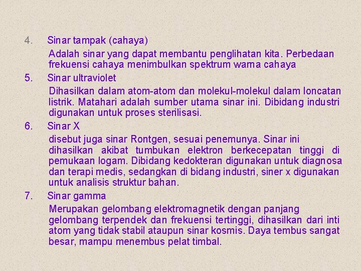 4. 5. 6. 7. Sinar tampak (cahaya) Adalah sinar yang dapat membantu penglihatan kita.