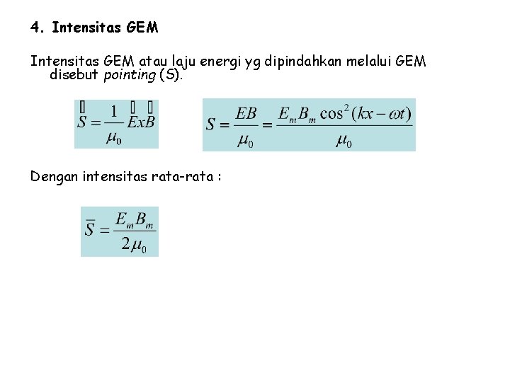 4. Intensitas GEM atau laju energi yg dipindahkan melalui GEM disebut pointing (S). Dengan