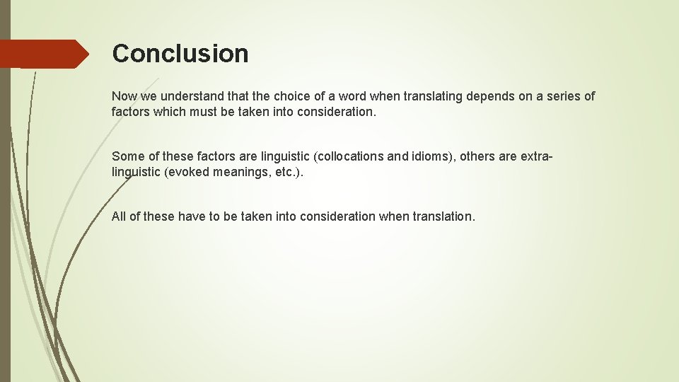 Conclusion Now we understand that the choice of a word when translating depends on