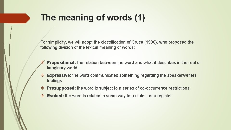 The meaning of words (1) For simplicity, we will adopt the classification of Cruse