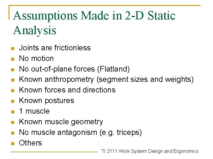 Assumptions Made in 2 -D Static Analysis n n n n n Joints are