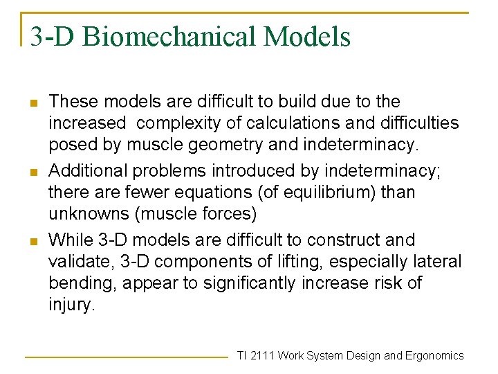 3 -D Biomechanical Models n n n These models are difficult to build due