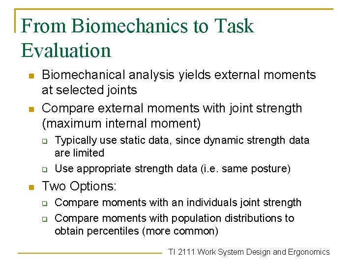 From Biomechanics to Task Evaluation n n Biomechanical analysis yields external moments at selected