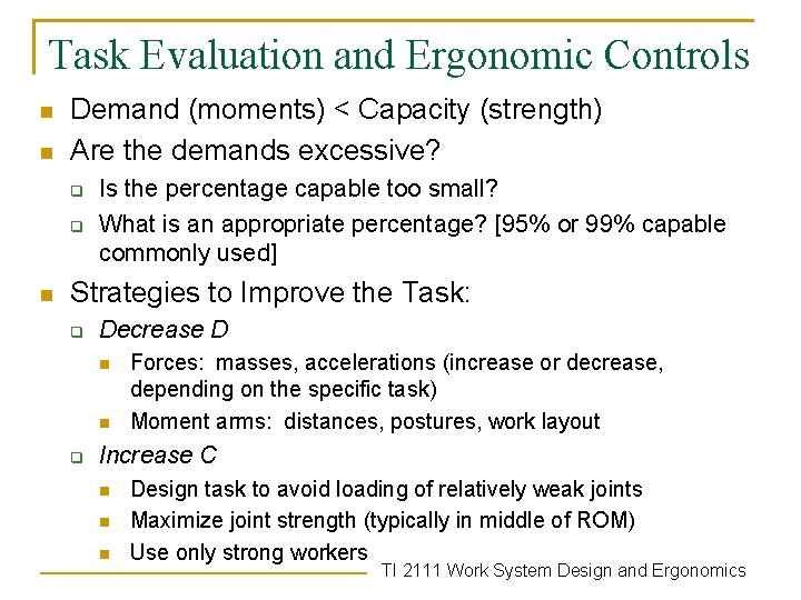 Task Evaluation and Ergonomic Controls n n Demand (moments) < Capacity (strength) Are the