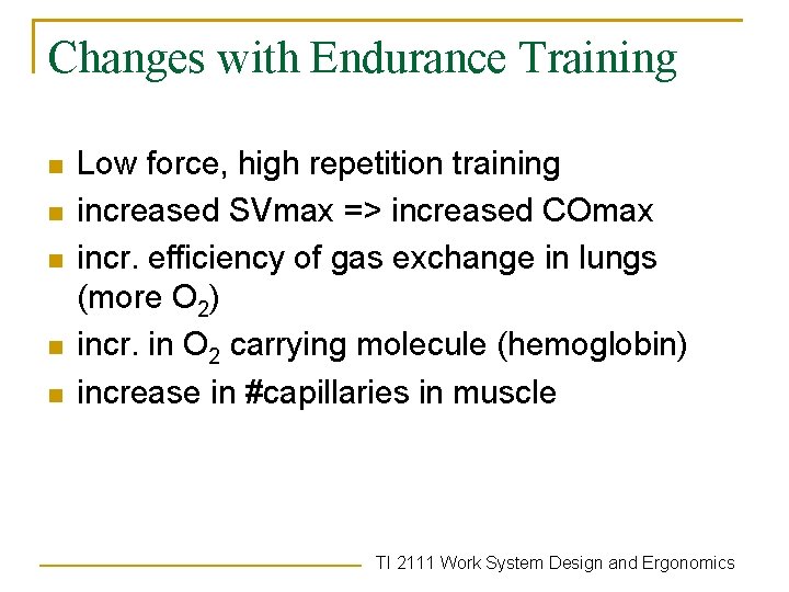 Changes with Endurance Training n n n Low force, high repetition training increased SVmax