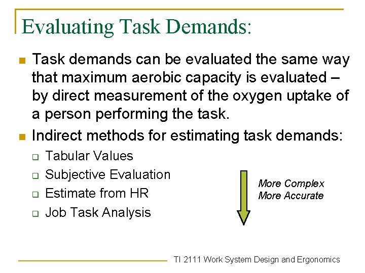 Evaluating Task Demands: n n Task demands can be evaluated the same way that