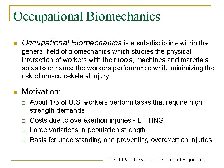 Occupational Biomechanics n Occupational Biomechanics is a sub-discipline within the general field of biomechanics