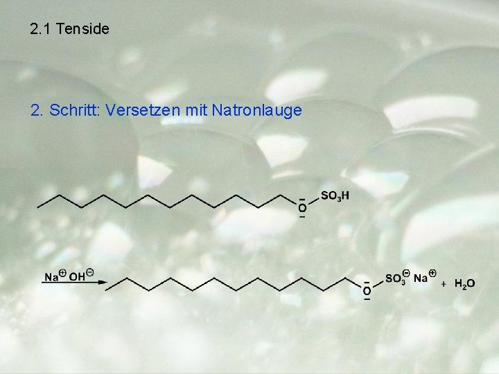 2. 1 Tenside 2. Schritt: Versetzen mit Natronlauge 