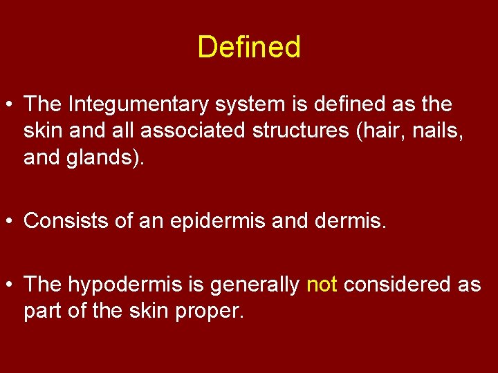 Defined • The Integumentary system is defined as the skin and all associated structures