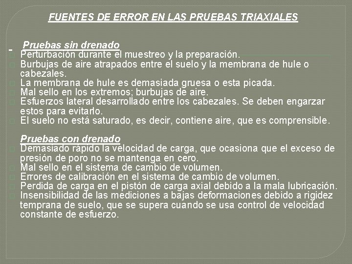 FUENTES DE ERROR EN LAS PRUEBAS TRIAXIALES Pruebas sin drenado � Perturbación durante el