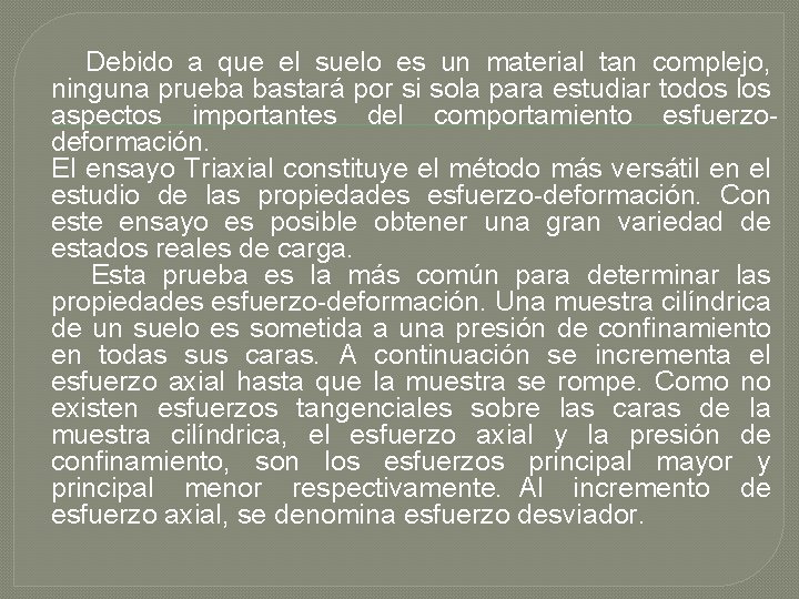  Debido a que el suelo es un material tan complejo, ninguna prueba bastará