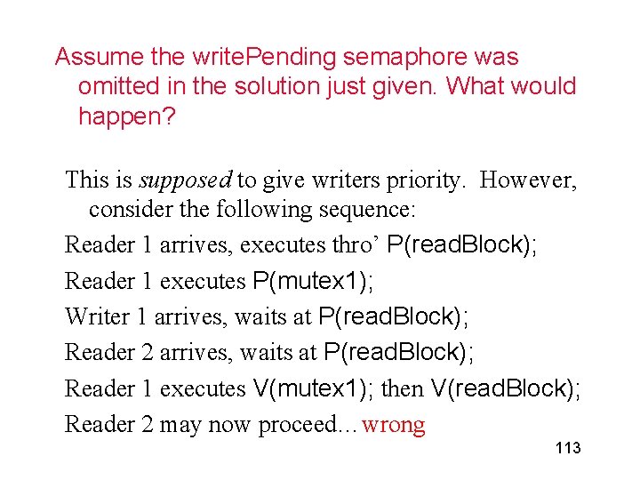 Assume the write. Pending semaphore was omitted in the solution just given. What would Assume the write. Pending semaphore was omitted in the solution just given. What would