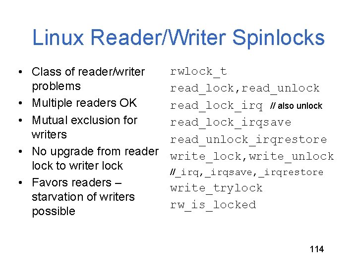 Linux Reader/Writer Spinlocks • Class of reader/writer problems • Multiple readers OK • Mutual Linux Reader/Writer Spinlocks • Class of reader/writer problems • Multiple readers OK • Mutual