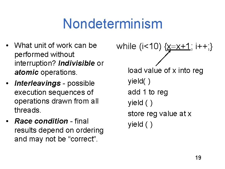 Nondeterminism • What unit of work can be performed without interruption? Indivisible or atomic Nondeterminism • What unit of work can be performed without interruption? Indivisible or atomic