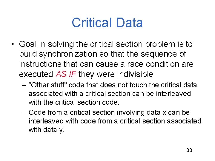Critical Data • Goal in solving the critical section problem is to build synchronization Critical Data • Goal in solving the critical section problem is to build synchronization
