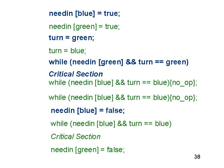 needin [blue] = true; needin [green] = true; turn = green; turn = blue;