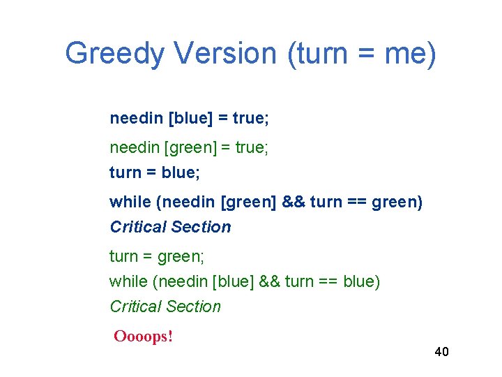 Greedy Version (turn = me) needin [blue] = true; needin [green] = true; turn