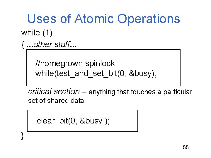 Uses of Atomic Operations while (1) {. . . other stuff. . . //homegrown Uses of Atomic Operations while (1) {. . . other stuff. . . //homegrown