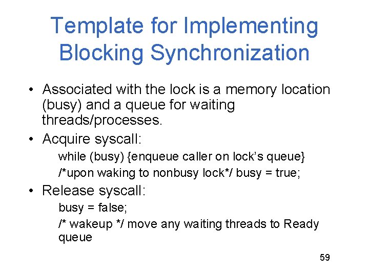 Template for Implementing Blocking Synchronization • Associated with the lock is a memory location Template for Implementing Blocking Synchronization • Associated with the lock is a memory location
