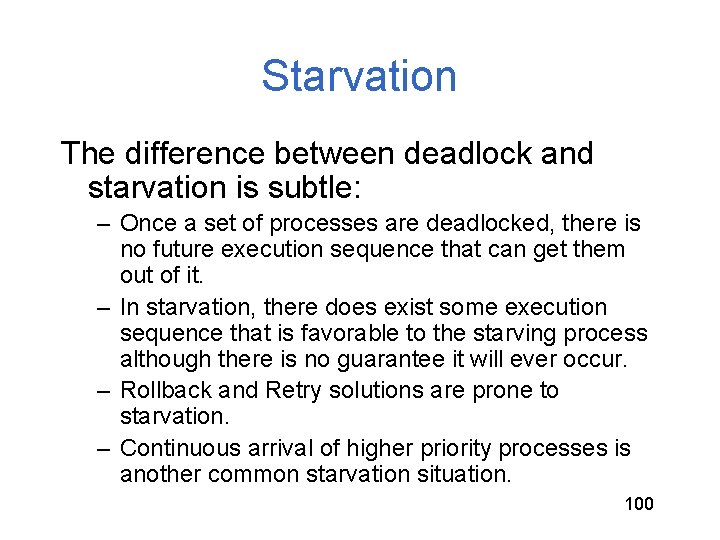 Starvation The difference between deadlock and starvation is subtle: – Once a set of Starvation The difference between deadlock and starvation is subtle: – Once a set of