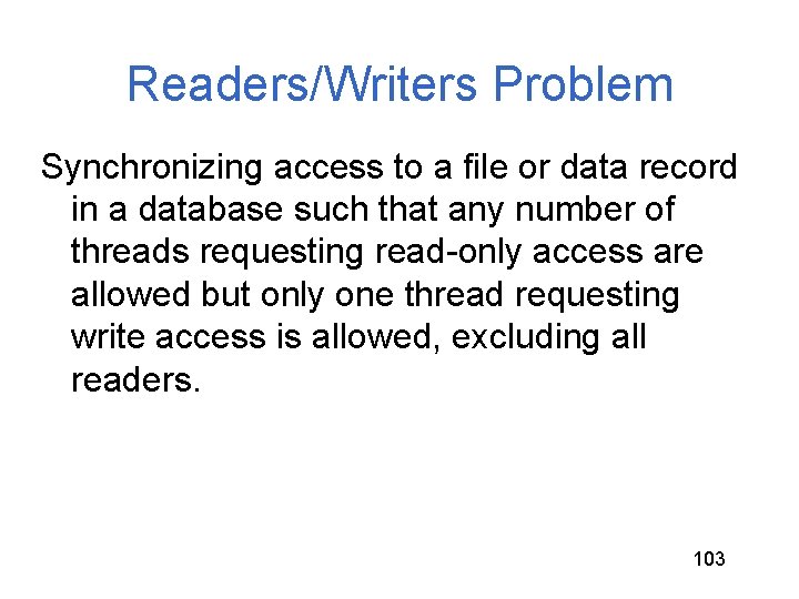 Readers/Writers Problem Synchronizing access to a file or data record in a database such Readers/Writers Problem Synchronizing access to a file or data record in a database such