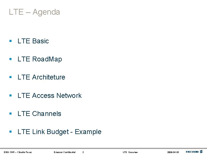 LTE – Agenda § LTE Basic § LTE Road. Map § LTE Architeture §